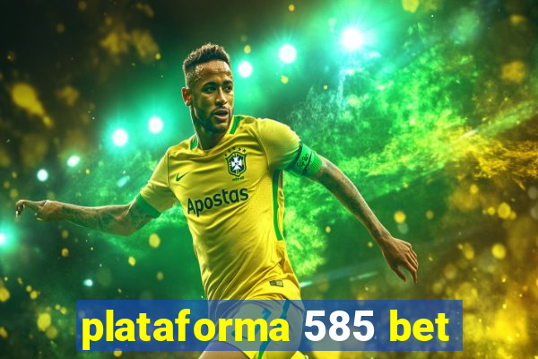 plataforma 585 bet